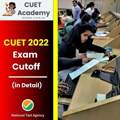 NTA CUET Exam Cutoff 2022 (Official) College, University & Marks-wise Cutoff For UG Expected Rank Analysis for 2024 Exam